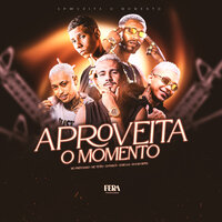 Aproveita o Momento - Mc Pretchako & Menor Teteu & DJ FAISCA & Dj Kaio Lopes & Dj Leo Lg