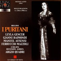 "I Puritani", Act II: O rendetemi la speme (Elvira) - Lyla Gencer, Gianni Raimondi, Manuel Ausensi, Feruccio Mazzoli, Colon Buenos Aires & Argeo Quadri & Винченцо Беллини & Leyla Gencer & Argeo Quadri & Colon Buenos Aires