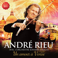 Love In Venice - André Rieu & Johann Strauss Orchestra
