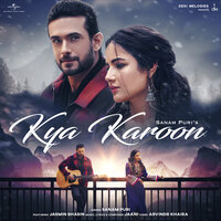 Kya Karoon - Sanam Puri & Jaani & Jasmin Bhasin