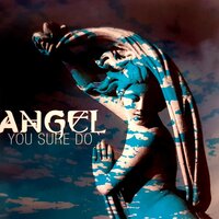You Sure Do - Angel