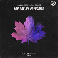 You Are My Favourite - Kmayu & Frocs & Saga