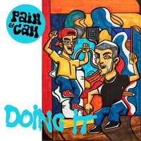 Doin It - Pain A.K.A Dai Ca P & Cam
