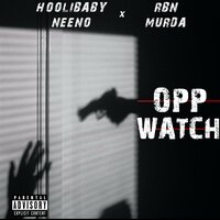 Opp Watch - hoolibaby neeno & RBN Murda