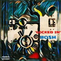Locked In - Bosh