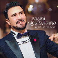 Başını Qoy Sinəmə - Nadir Qafarzadə