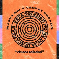 Chicos Soledad - George Rhoads & Masta Roi
