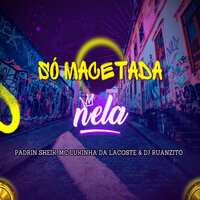 Só Macetada Nela - Padrin Sheik & Mc Lukinha da Lacoste & Dj Ruanzito