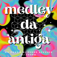 Medley da Antiga - MC Poneis & Dj pedro azevedo & DJ Edson
