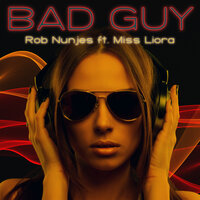 Bad Guy - Rob Nunjes & Miss Liora