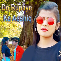 Do Rupaye Ke Aashiq - Khushbu Tiwari KT