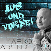 Aus und vorbei - Marko Abend