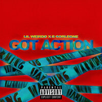 Got Action - LIL WEIRDO & E. Corleone