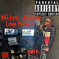Love Perkys - Mike Mike