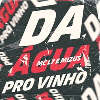 Da Agua pro Vinho - MC L7 & Mizus