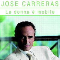 Ella Mi Fu Rapita..! Parmi Veder Le Lagrime... Possente Amor Mi Chiama. - Jose Carreras