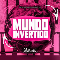 Mundo Invertido - DJ SILVA 061 & Authentic Records & Mc Magrinho & MC Gw
