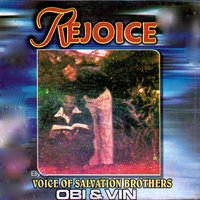 Rejoice - Voice of Salvation Brothers Obi and Vin