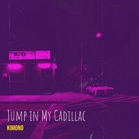 Jump in My Cadillac - Kimono