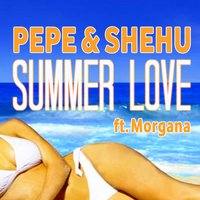 Summer Love - Pepe, Shehu & Pepe & Shehu & Morgana