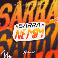 Sarra Ne Mim - DJ TALIBÃ & MC VUK VUK & MC Gw