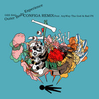 Outer Body Experience - Gee Bag & Bad FX & Anyway Tha God & Configa