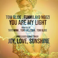 You Are My Light - Tom Glide & Funmilayo Ngozi & Tony Deledda