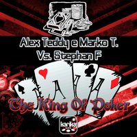 The King Of Poker - Alex Teddy & Marko T. & Stephan F