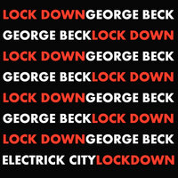 Lock Down - George Beck & Electrick City