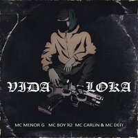 Vida Loka - MC CARLIN & MC BOY R2 & MC Menor G & Mc Defi
