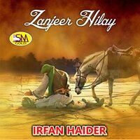 Zanjeer Hilay - Irfan Haider