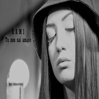 Tu non sai amare - Kami
