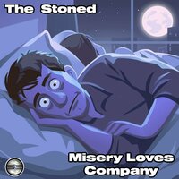 Misery Loves Company - The Stoned