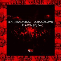 Beat Transversal  - Olha Só Como Ela Vem - DJ ENS