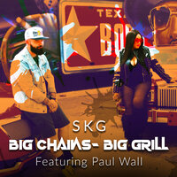 Big Chains - Big Grill - Skg & Paul Wall