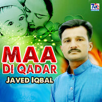 Maa Di Qadar - Javed Iqbal Bhikhi & Tahir Ch