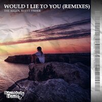 Would I Lie To You - The Regos & Rhett Fisher & Chris River