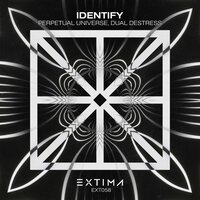 Identify - Perpetual Universe & Dual DeStress