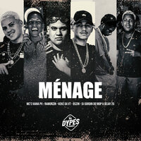 Ménage - Mc Ramonzin & Mc Keke da VT & Dejay 2G & Mc bszin & DJ GORDIN DO MDP & Mc Viana pv