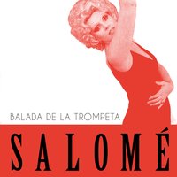 Balada de la Trompeta - Salomé