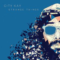 Strange Things - City Kay
