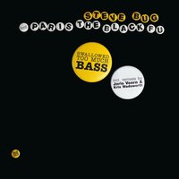 Swallowed Too Much Bass - Steve Bug & Paris The Black Fu & Kris Wadsworth