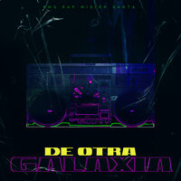 De Otra Galaxia - DSan RMS & R.M.S. Rap Misión Santa