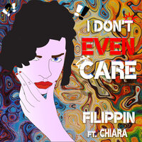 I Don't Even Care - Filippin & Maccio