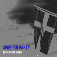 Swedish Party - SWEDISH WIFE MAFFIA
