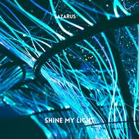 Shine My Light - Lazarus