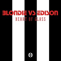 Heart Of Glass - Blondie & Edison