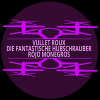 Rojo Monegros - Vullet Roux & Die Fantastische Hubschrauber