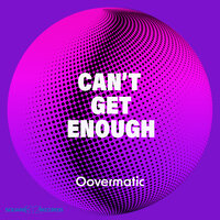 Can't Get Enough - Oovermatic & Uwe Doll