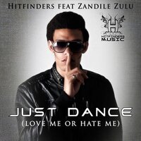 Just Dance (Love Me Or Hate Me) - Hitfinders & Zandile Zulu & Lory Albano